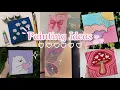 65 Cute Painting Ideas On Canvas Painting Ideas aestheticgul