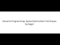 Dynamic Programming Space Optimization Techniques by Roger