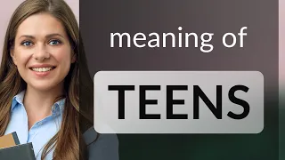 Teens what is TEENS definition