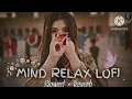 Download Lagu Mind_Relax_Lofi ll ( Slowed + Reverb ) ll Lyrics l Lofi l ASlofi l