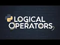 Python for Beginners Operators Conditional Statements Logical Operators
