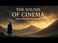 Lagu The Sound of Cinema - Epic Cinematic Music