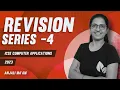 Part - 4 REVISION SERIES 2023 Exams Computer Applications ICSE Anjali Ma am