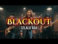 BLACKOUT - SELALU ADA - SLOW ROCK