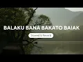 Download Lagu Balaku Bana Bakato Baiak (Slowed \u0026 Reverb)