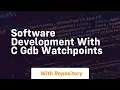 software development with c gdb watchpoints