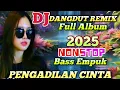 Download Lagu DJ REMIX DANGDUT POPULER VIRAL 2025‼️DJ PENGADILAN CINTA FULL ALBUM REMIX DANGDUT KENANGAN FULL BASS