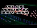 Download Lagu DJ NONSTOP PARTY REMIX OK GAS  FULL BASS 2024