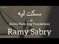 سكت ليه (Sakt Leh) - Ramy Sabry (رامي صبري) | كلمات (Lyrics-Turk-Eng Translation)