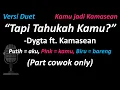 Dygta ft. Kamasean - Tapi Tahukah Kamu? (Duet Version - Part Cowok Only | Nyanyi Bareng