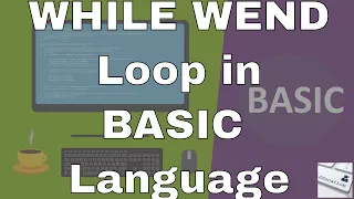 Lecture WHILE WEND Loop in BASIC Language