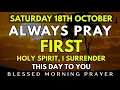 Download Lagu October 18th, Saturday Morning Prayer | Holy Spirit, I Surrender This Day To You | Morning Prayer
