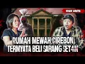 Download Lagu BELI RUMAH DI CIREBON,SATU KELUARGA PINDAH DI TEROR SETIAP MALEM!! HAMPIR JADI TUMBAL