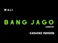 Lagu WALI - BANG JAGO (KARAOKE VERSION) LOWER KEY