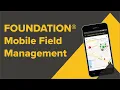 FOUNDATION Mobile Product Overview Field Management Software