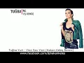 Tuğba Yurt - Yine Sev Yine (Hakan Keleş Remix)
