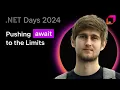 Pushing await to the Limits Unleashing Multi-Threading Power in NET NET Days 2024