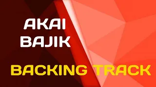 Download Akai Bajik Backing Track MP3