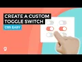 How To Create a Custom Toggle Switch EASY