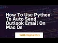 How to use Python to auto send Outlook email on Mac OS