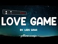 Love Game - Lady Gaga (Lyrics) 🎵