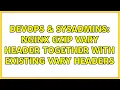 DevOps SysAdmins nginx gzip Vary header together with existing Vary headers 2 Solutions