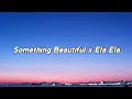 Download Lagu Something Beautiful x Ela Ela - Sandii Lx Remix 