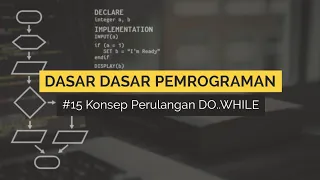 Konsep Logika Perulangan DO WHILE pada Pemrograman DASAR DASAR PEMROGRAMAN