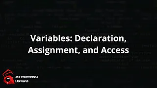Variables Declaration Assignment and Access