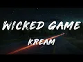 KREAM - Wicked Game (Lyrics)