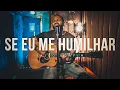Download Lagu Se Eu Me Humilhar - Jairo Bonfim | Cover Discopraise #PalinhaDoBonfim