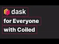Dask for Everyone with Coiled Hugo Bowne-Anderson Dask Summit 2021