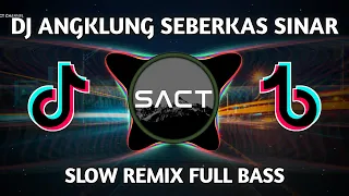 Download DJ ANGKLUNG SEBERKAS SINAR SLOW REMIX FULL BASS MP3