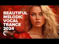 Download Lagu BEAUTIFUL MELODIC VOCAL TRANCE 2024 [FULL ALBUM]