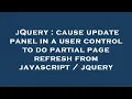 jQuery cause update panel in a user control to do partial page refresh from javascript jquery