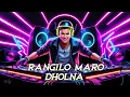 Lagu Rangilo Maro Dholna ( Dance Mix ) Rangilo Maro Dholna Bass Mix 2025