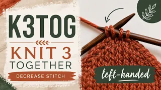 LEFT-HANDED Knitting Help K3tog A Double Decrease