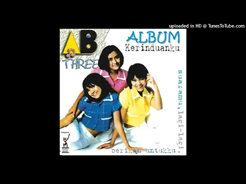 Download MP3 AB Three - Kerinduanku - Composer : Younky Soewarno \u0026 Maryati 1997 (CDQ)