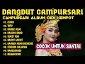 DANGDUT CAMPURSARI ALBUM DIDI KEMPOT COCOK UNTUK TEMAN SANTAI 