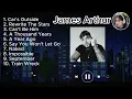 Download Lagu Lagu James Arthur Terbaik 2023 || James Arthur Full Album 2023 Dipersembahkan Untuk Yang Lagi Galau
