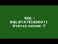 SQL SQLSTATE 42601 Syntax error 7