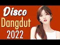 DISCO DANGDUT TERBARU 2022 - Lagu Dangdut Remix Terpopuler