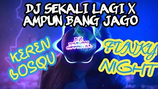 Download DJ SEKALI LAGI -  IPANG x AMPUN BANG JAGO x BALE BALE FUNKY NIGHT ( MAYKEL MANTOW ) 2020 MP3