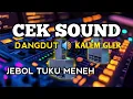 Download Lagu Cek sound dangdut 🔊 kalem glerr Joss 👍 jebol tuku meneh sing penting cek sound ‼️