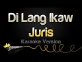 Download Lagu Juris - Di Lang Ikaw (Karaoke Version)