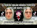 Download Lagu DJ KUKIRA MALAM MINGGU TERNYATA MALAM BANTU AKU MENGKANE VIRAL TIK TOK TERBARU