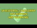 Salesforce Javascript List Button Not working 2 Solutions