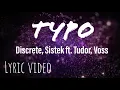 Lagu Typo - Discrete, Sistek Ft. Tudor, Voss (Lyric Video )