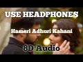 Download Lagu Hamari Adhuri Kahani - 8D Audio | Feel The Song | Arijit Singh | Sad Song