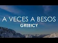 Greeicy - A Veces A Besos (Letra)